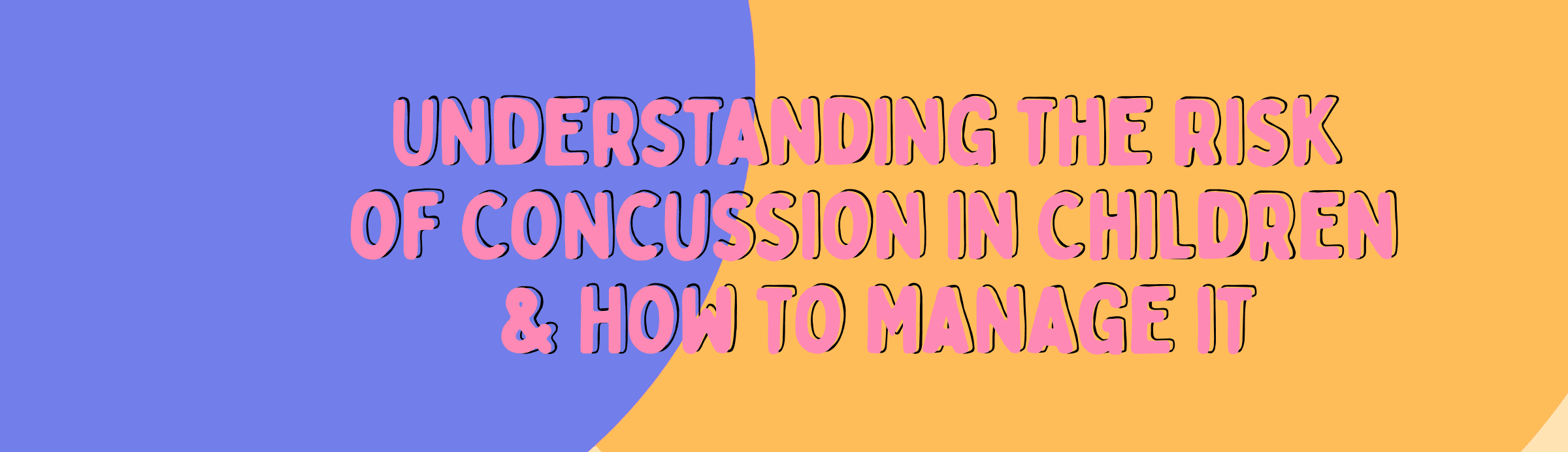 75 Understanding the Risk of Concussion in Children How to Manage it